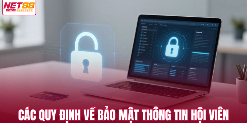 Các quy định về bảo mật thông tin hội viên