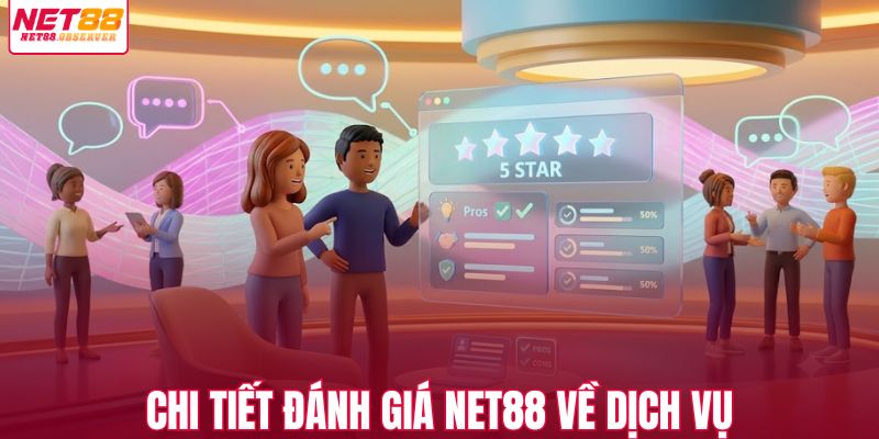 Chi tiết đánh giá NET88 về dịch vụ