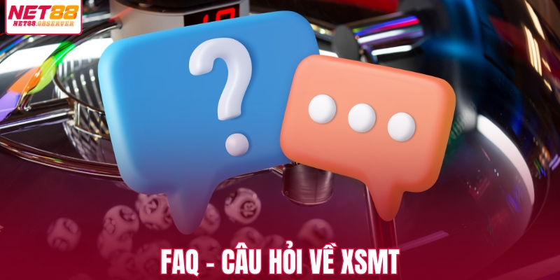 FAQ - Bộ câu hỏi về soi cầu XSMT