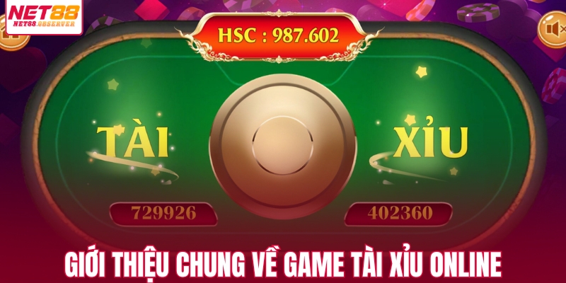 Giới thiệu chung về game tài xỉu online