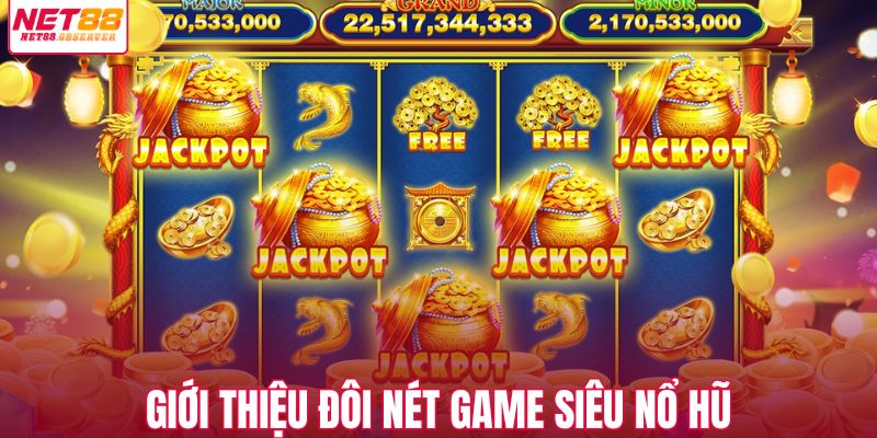 Giới thiệu đôi nét game siêu nổ hũ
