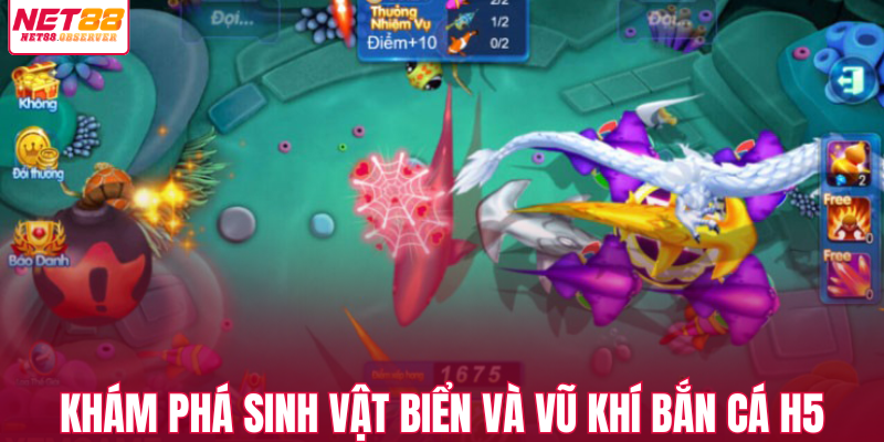 Khám phá sinh vật biển và vũ khí bắn cá H5