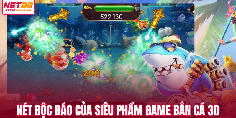 Nét độc đáo của siêu phẩm game bắn cá 3D 