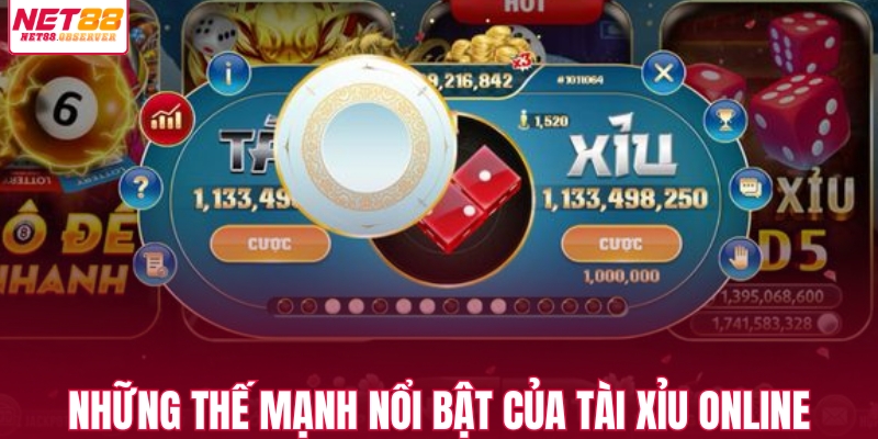 Những thế mạnh nổi bật của tài xỉu online