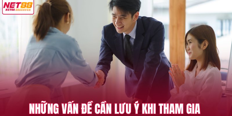 Những vấn đề cần lưu ý khi tham gia