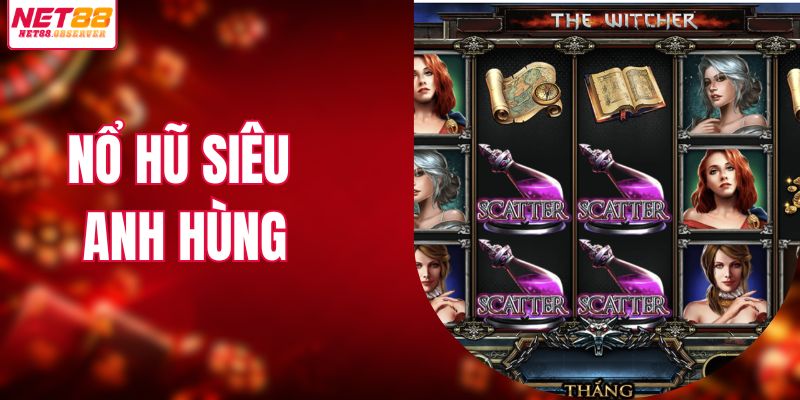Nõ hũ siêu anh hùng