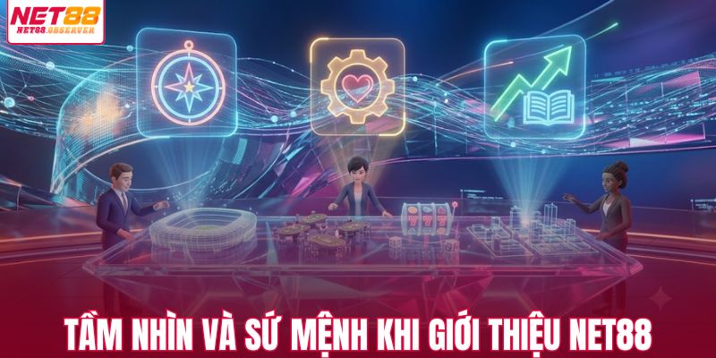Tầm nhìn và sứ mệnh khi giới thiệu cổng cược NET88