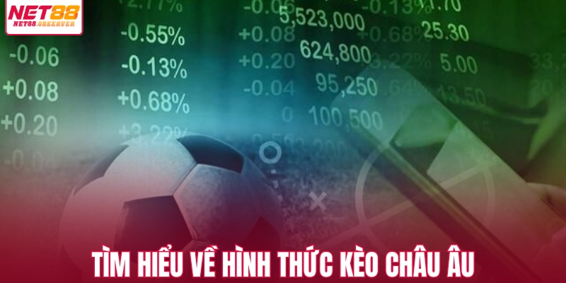 Tìm hiểu về hình thức kèo châu Âu