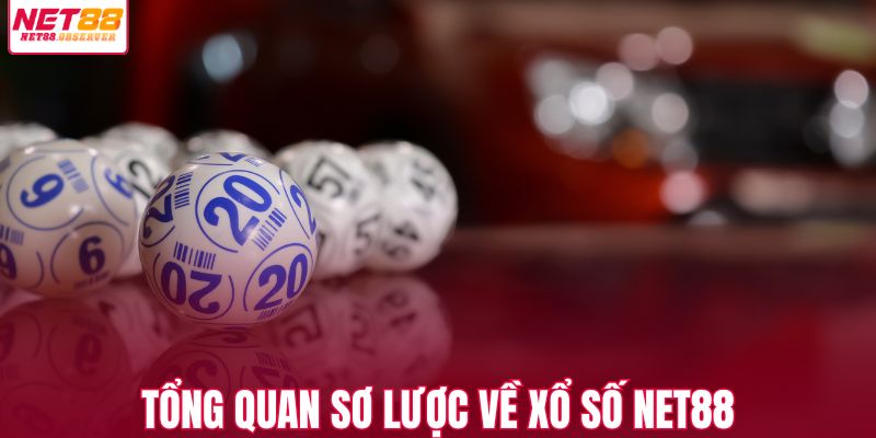 Tổng quan sơ lược về xổ số NET88
