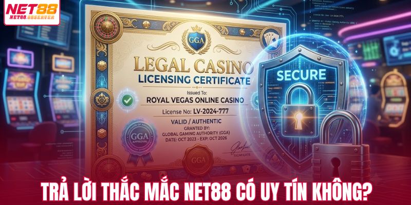 Trả lời thắc mắc NET88 có uy tín không?