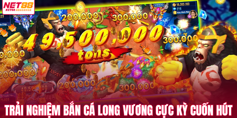 Trải nghiệm bắn cá long vương cực kỳ cuốn hút