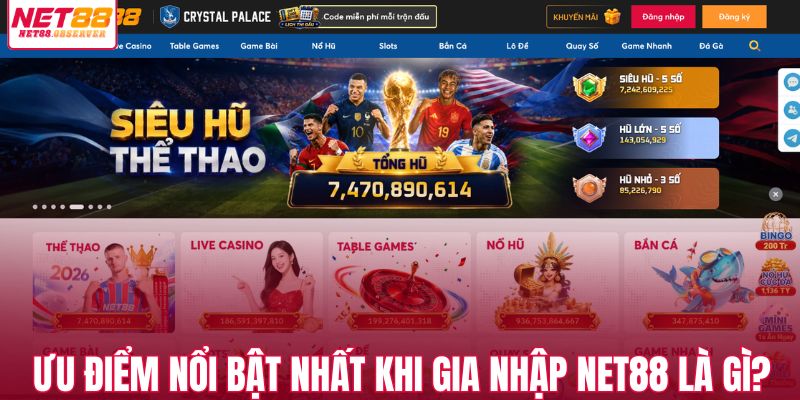 Ưu điểm nổi bật nhất khi gia nhập NET88 là gì?