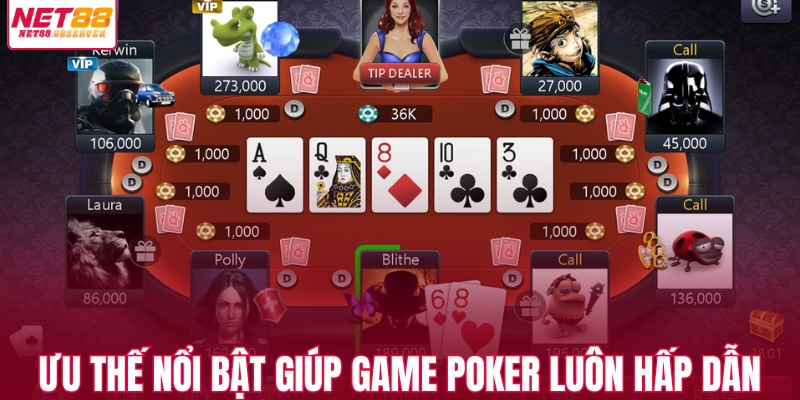 Ưu thế nổi bật giúp game poker hấp dẫn