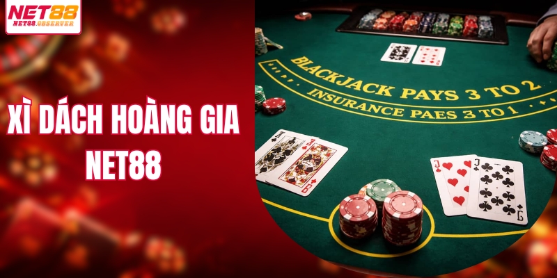 Xì Dách Hoàng Gia NET88